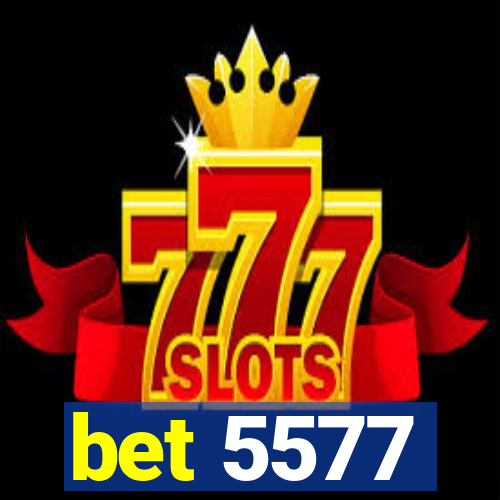 bet 5577
